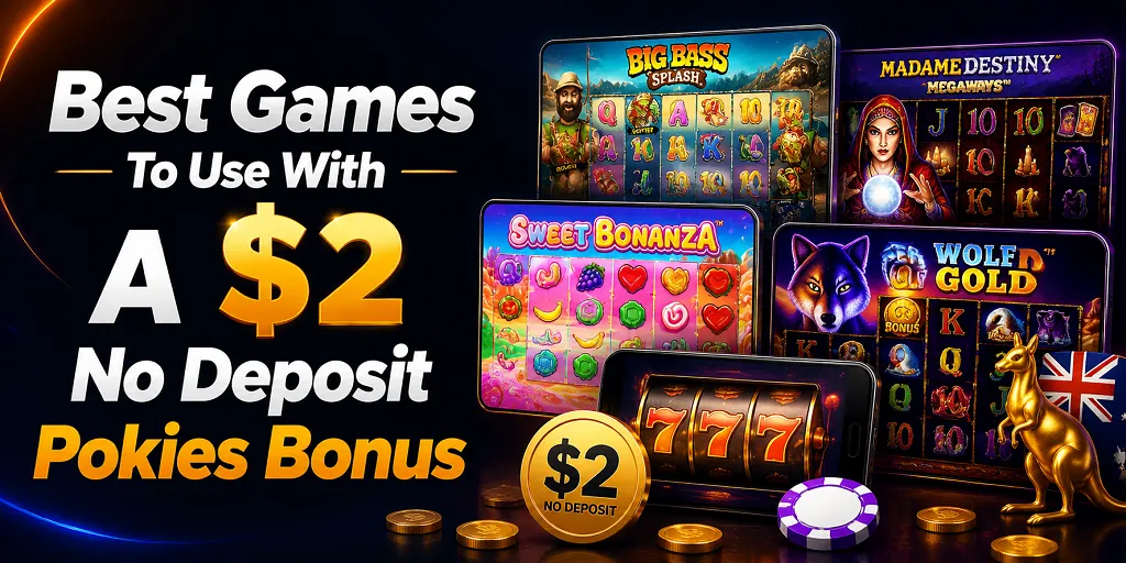 Best Games To Use With A $2 No Deposit Pokies Bonus