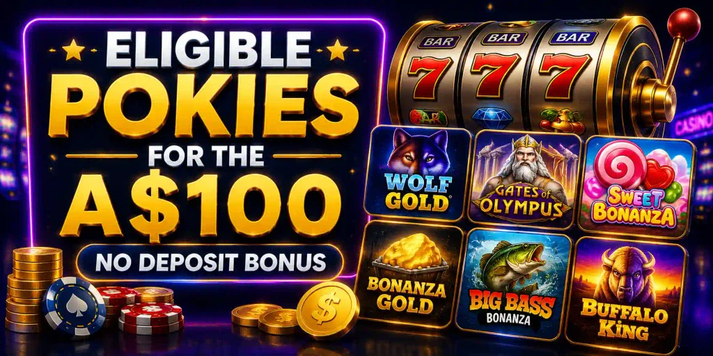 Eligible Pokies For The A$100 No Deposit Bonus
