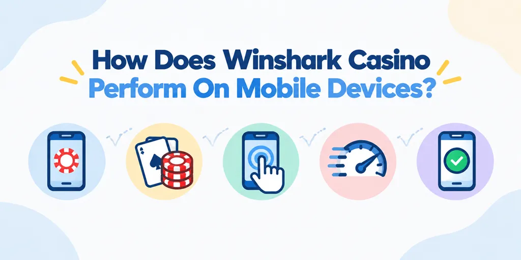 How Does Winshark Casino Perform On Mobile Devices?